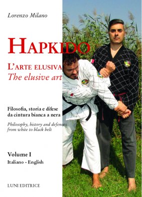 HAPKIDO L' ARTE ELUSIVA – Volume I (Luni Editrice – 2021)