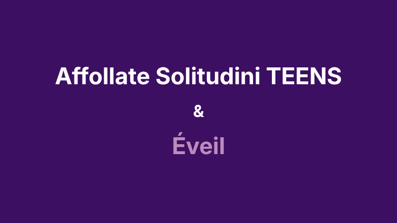 Affollate Solitudini TEENS | Éveil
