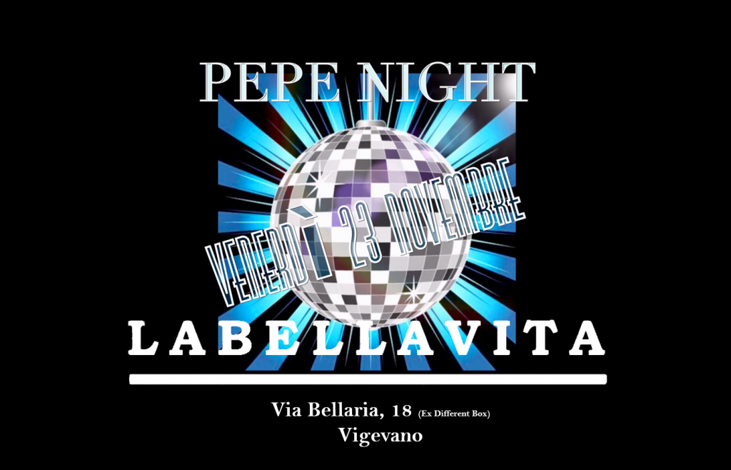 Pepe Night - Labellavita esotico cafè ristorante - Venerdì 23 Novembre