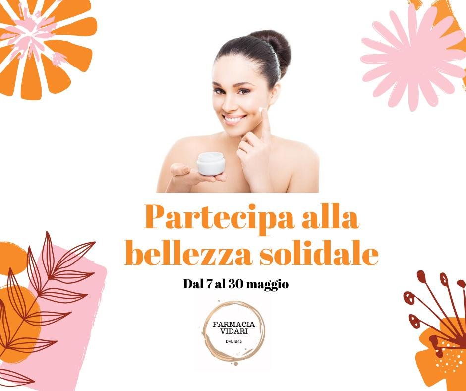 Partecipa alla bellezza solidale con Farmacia Vidari Partecipa alla bellezza solidale con Farmacia Vidari