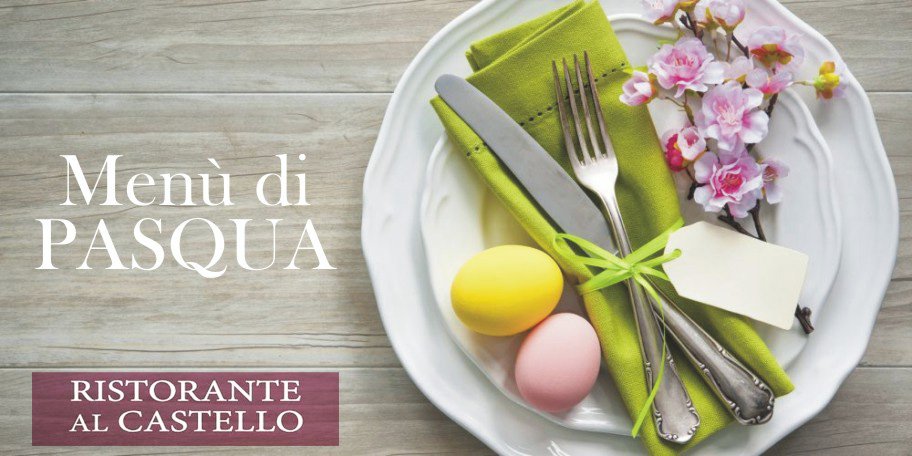 Pranzo di Pasqua al Ristorante al Castello