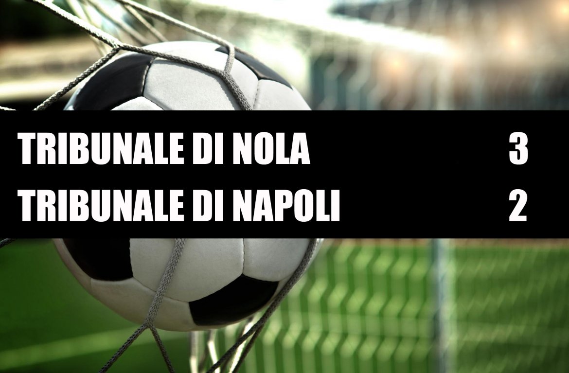 Tribunale di Nola - Tribunale di Napoli 3-2 Tribunale di Nola - Tribunale di Napoli 3-2