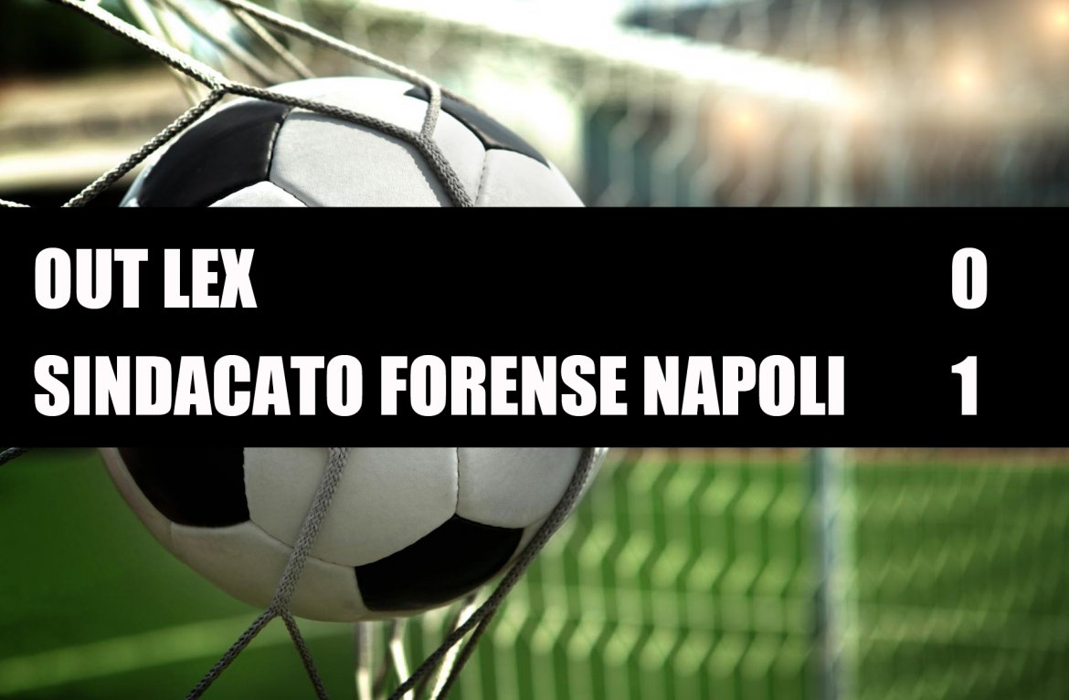 Out Lex - Sindacato Forense Napoli 0-1 Out Lex - Sindacato Forense Napoli 0-1