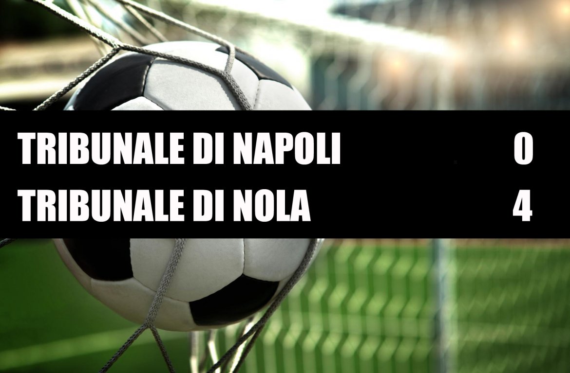 Tribunale di Napoli - Tribunale di Nola  0 - 4 
