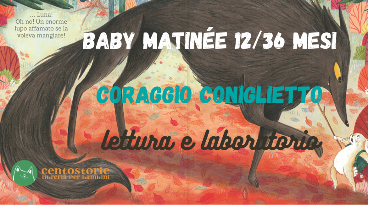 Baby Matinèe 12-36 mesi: Coraggio coniglietto!
